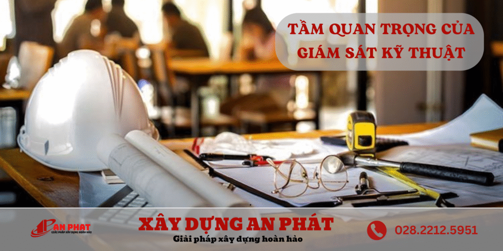 Tầm Quan Trọng Của Giám Sát Kỹ Thuật Trong Thi Công Xây Dựng – “Mắt Xích Vàng” Quyết Định Thành Công Công Trình
